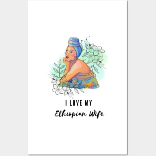 I love my ethiopian wife Posters and Art